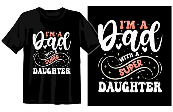 I’m a Dad with a Super Daughter T-shirt