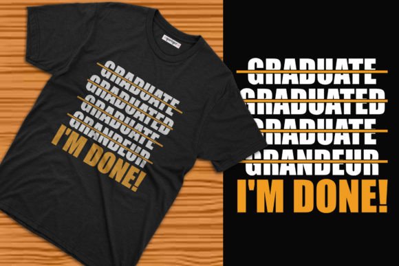 I’m Done Graduation Tee Design: Graphics & T-Shirt Designs
