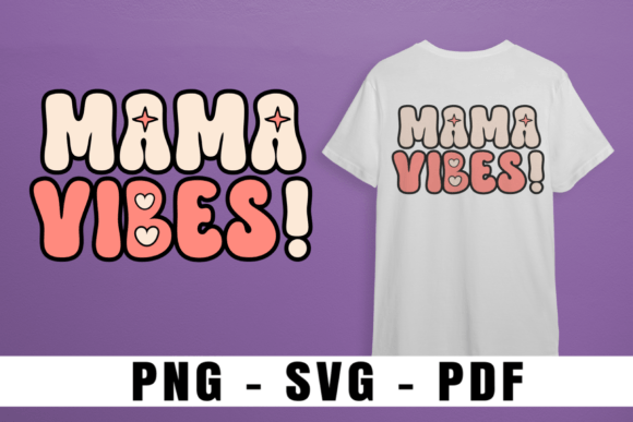 Mama Vibes Retro Mother’s Day SVGs: Graphics & T-Shirt Designs
