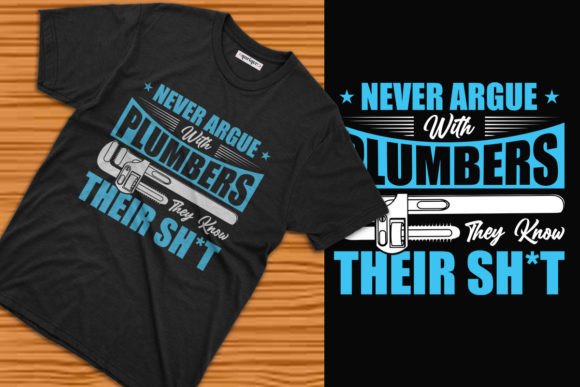 Never Argue with Plumbers Tee Design: Graphics & T-Shirt Designs
