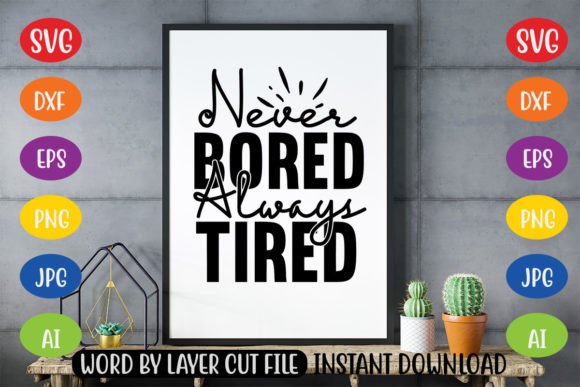 Never Bored Always Tired SVG