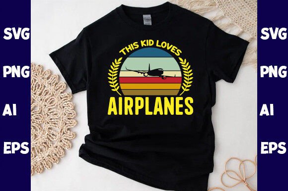 This Kid Loves Airplanes: Graphics & T-Shirt Designs