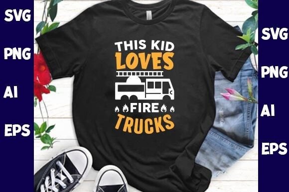 This Kid Loves Fire Trucks: Graphics & T-Shirt Designs